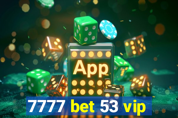 7777 bet 53 vip